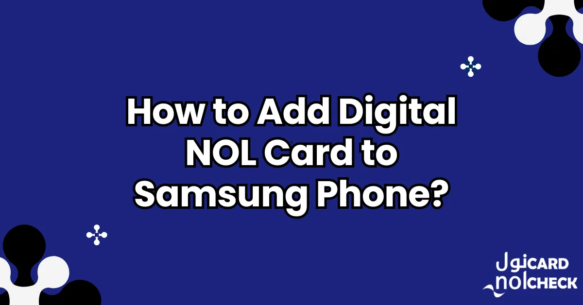 How to Add Digital NOL Card to Samsung Phone?