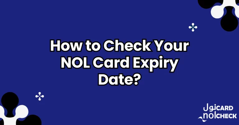 How to Check Your NOL Card Expiry Date?